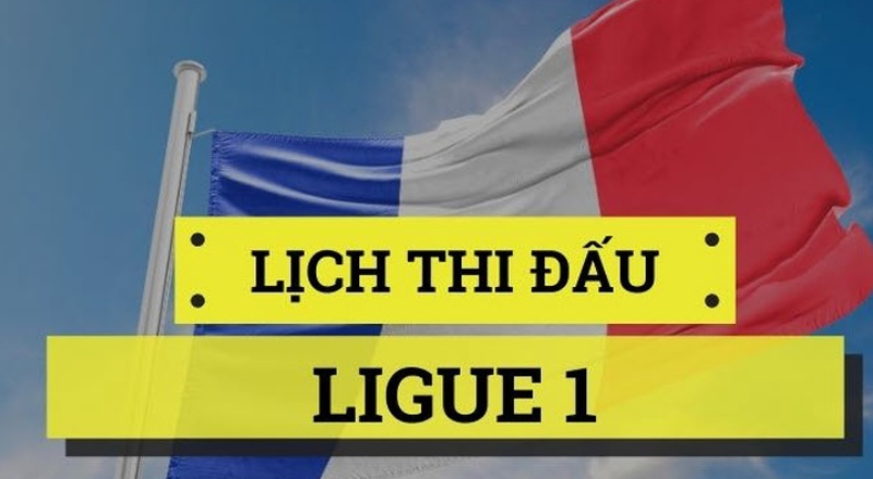 lịch thi đấu Ligue 1 mới nhất